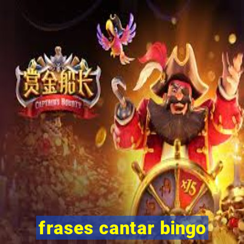 frases cantar bingo